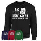 I'm The Psychotic Unit Clerk Everyone Warned You About Funny Coworker Tshirt