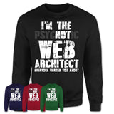 I'm The Psychotic Web Architect Everyone Warned You About Funny Coworker Tshirt