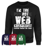 I'm The Psychotic Web Consultant Everyone Warned You About Funny Coworker Tshirt