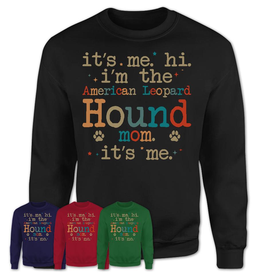 It's Me I'm The American Leopard Hound Mom Shirt, Dog Mama Of American Leopard Hound Shirt, Gift for Dog Lovers