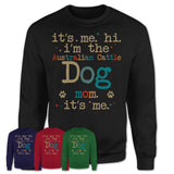 It's Me I'm The Australian Cattle Dog Mom Shirt, Dog Mama Of Australian Cattle Dog Shirt, Gift for Dog Lovers