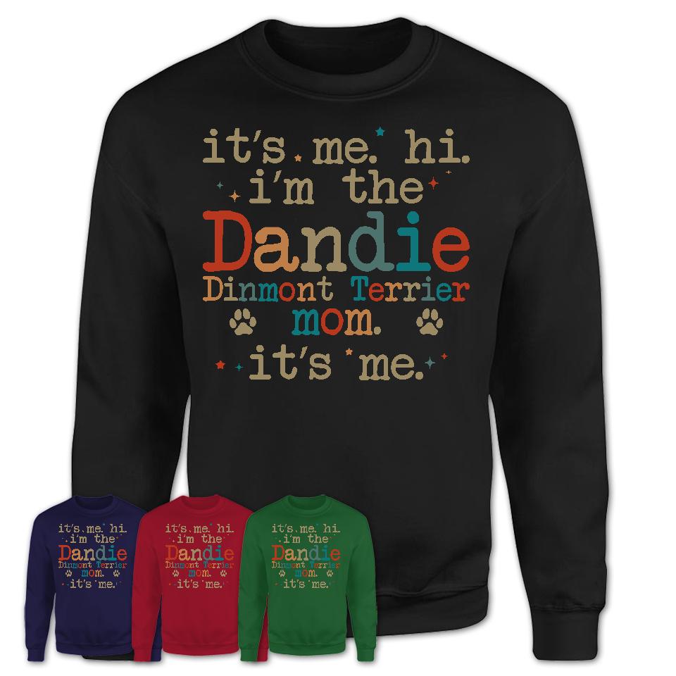 It's Me I'm The Dandie Dinmont Terrier Mom Shirt, Dog Mama Of Dandie Dinmont Terrier Shirt, Gift for Dog Lovers