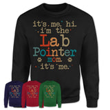 It's Me I'm The Lab Pointer Mom Shirt, Dog Mama Of Lab Pointer Shirt, Gift for Dog Lovers