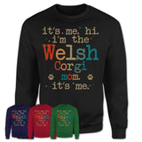 It's Me I'm The Welsh Corgi Mom Shirt, Dog Mama Of Welsh Corgi Shirt, Gift for Dog Lovers