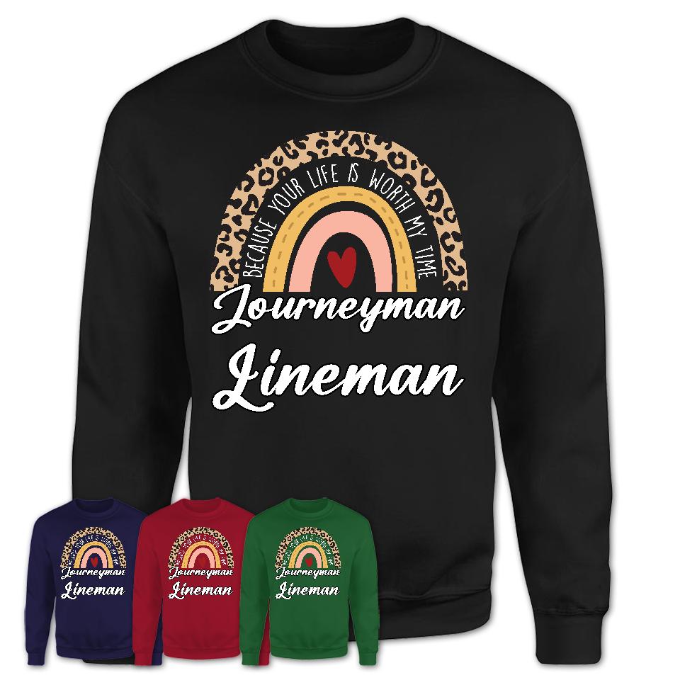 Journeyman Lineman Because Your Life Worth My Time Rainbow T-Shirt