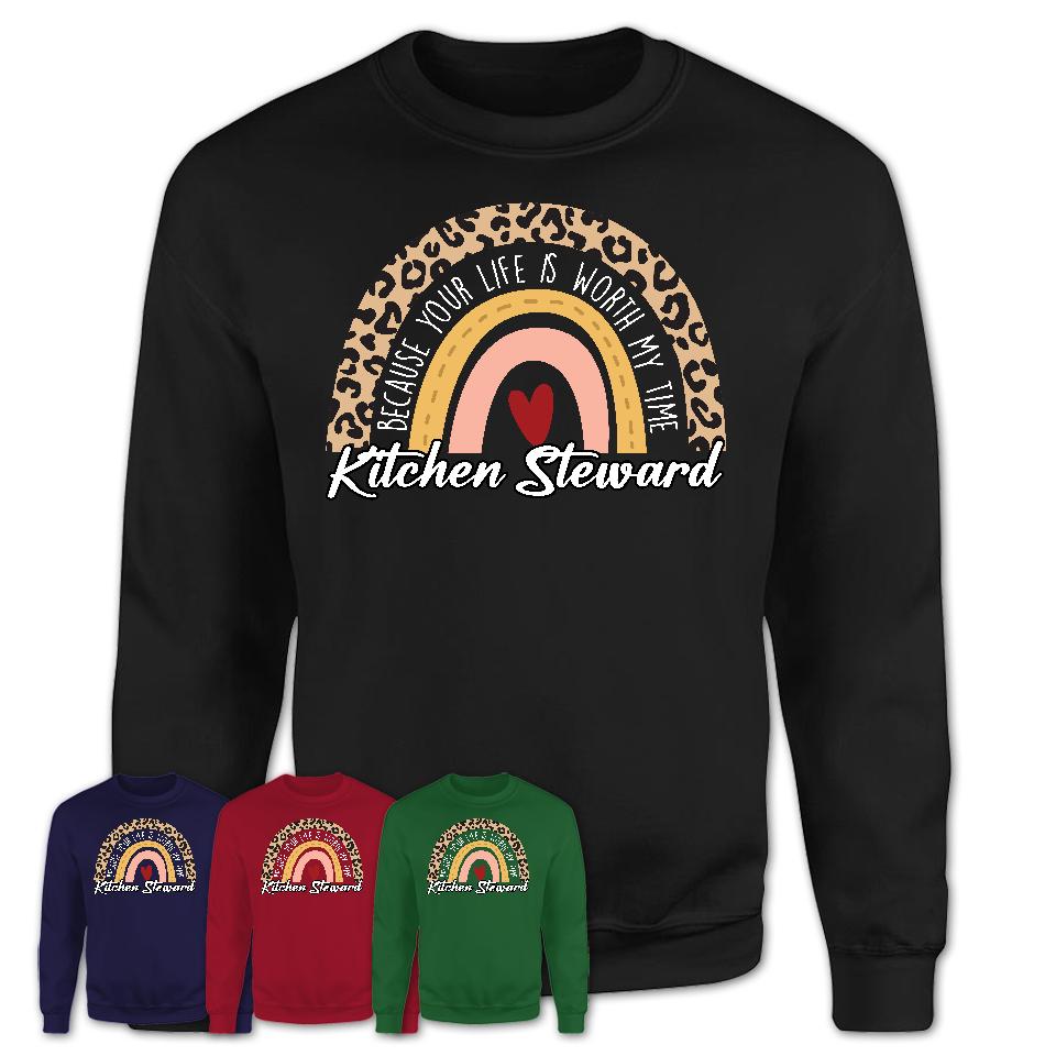 Kitchen Steward Because Your Life Worth My Time Rainbow T-Shirt