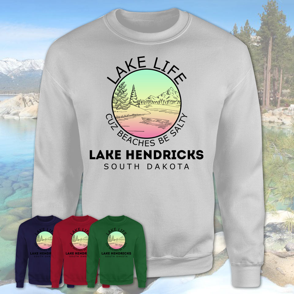 Lake Hendricks South Dakota Lake Life Cuz Beaches Be Salty Fishing Camping Team Shirt