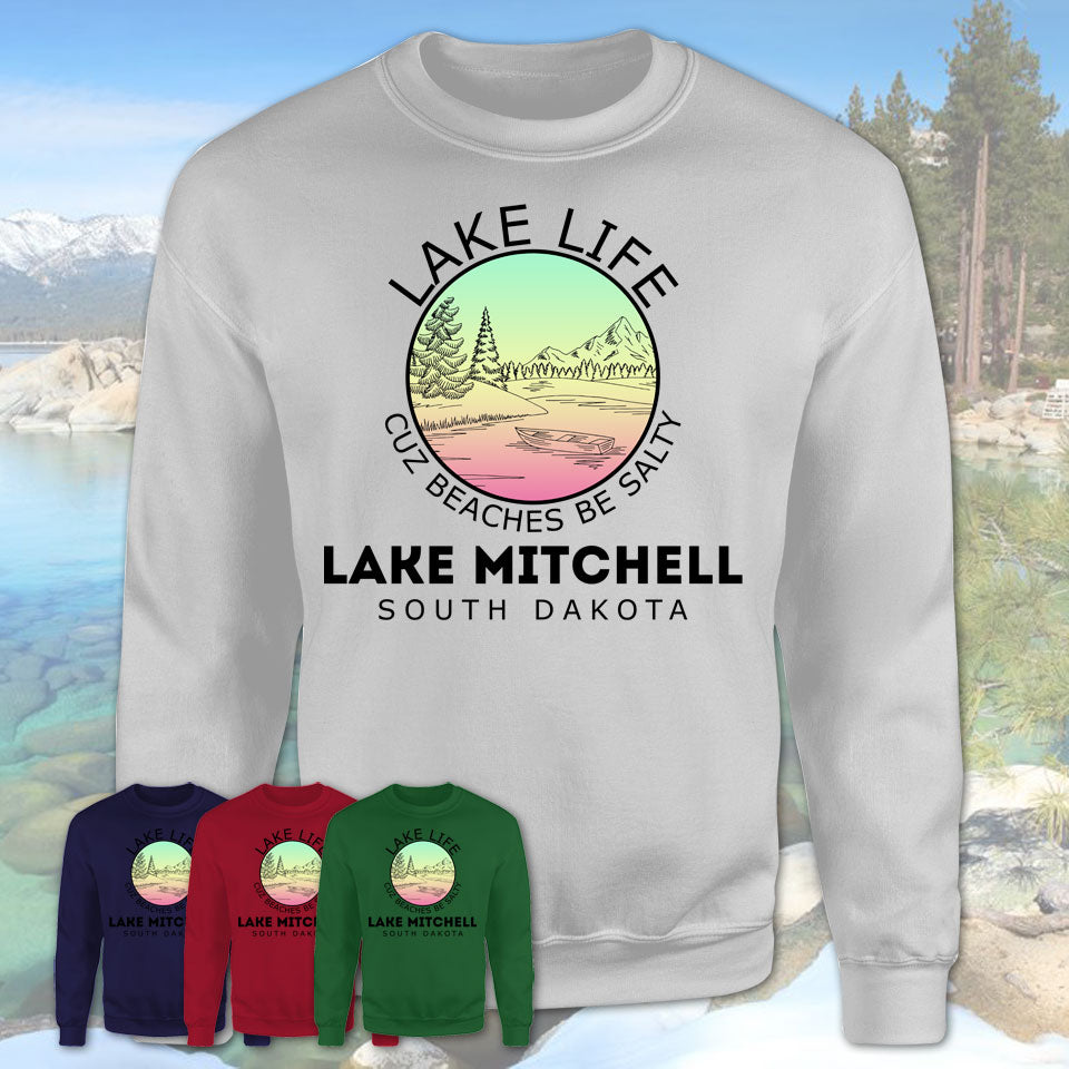 Lake Mitchell South Dakota Lake Life Cuz Beaches Be Salty Fishing Camping Team Shirt