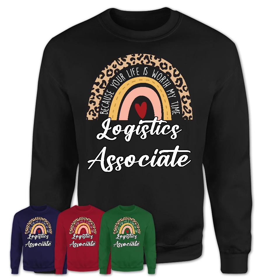 Logistics Associate Because Your Life Worth My Time Rainbow T-Shirt