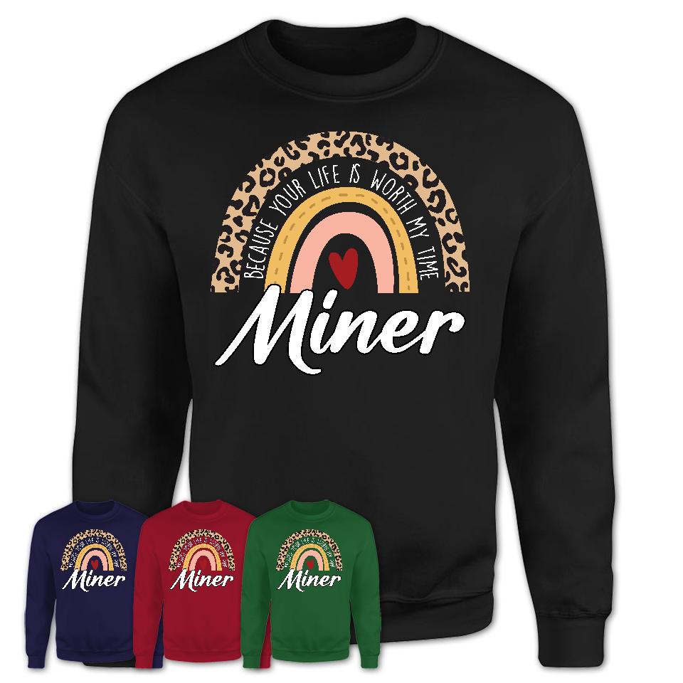 Miner Because Your Life Worth My Time Rainbow T-Shirt