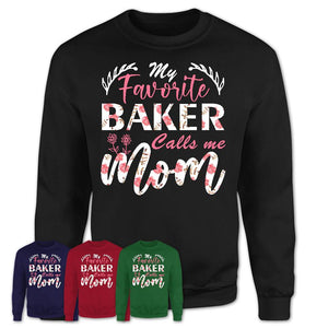 My Favorite Baker Calls Me Mom Shirt Floral Flowers Mothers Day Gifts