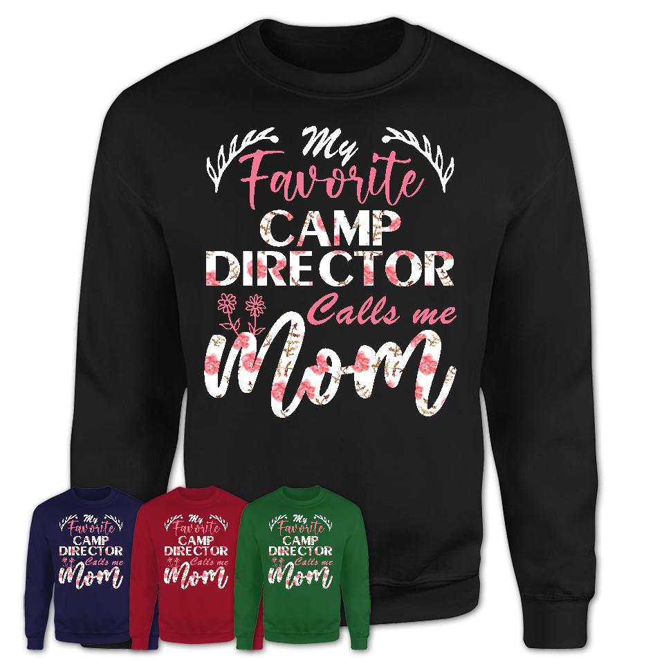 My Favorite Camp Director Calls Me Mom Shirt Floral Flowers Mothers Day Gifts