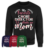 My Favorite Choir Director Calls Me Mom Shirt Floral Flowers Mothers Day Gifts