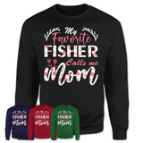 My Favorite Fisher Calls Me Mom Shirt Floral Flowers Mothers Day Gifts