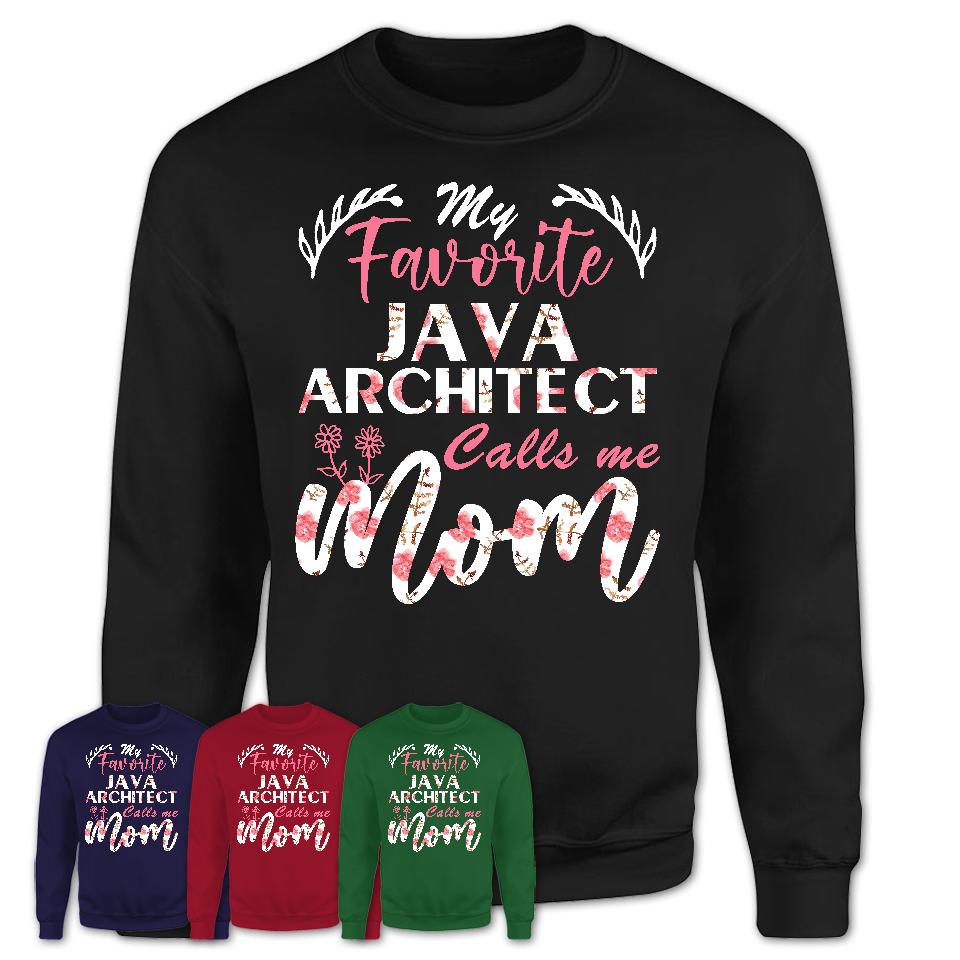 My Favorite Java Architect Calls Me Mom Shirt Floral Flowers Mothers Day Gifts