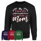 My Favorite Ophthalmologist Calls Me Mom Shirt Floral Flowers Mothers Day Gifts