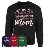My Favorite Paraeducator Calls Me Mom Shirt Floral Flowers Mothers Day Gifts