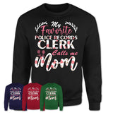 My Favorite Police Records Clerk Calls Me Mom Shirt Floral Flowers Mothers Day Gifts