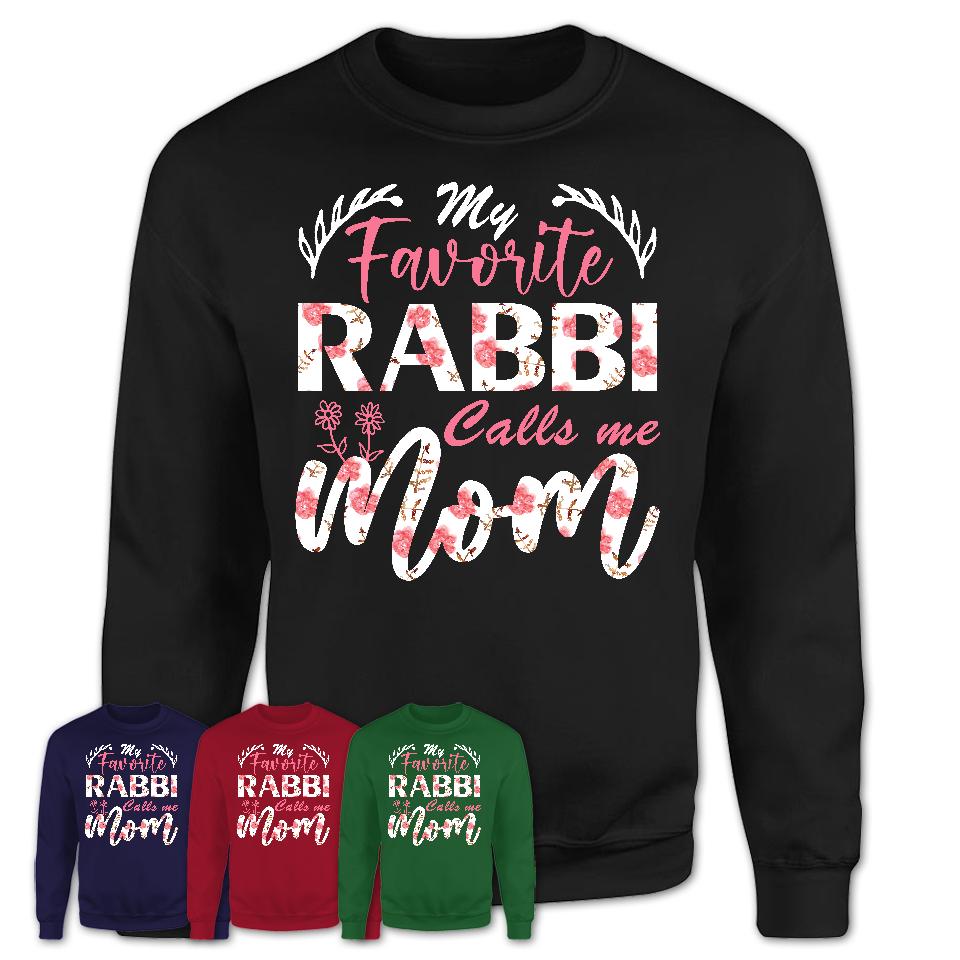 My Favorite Rabbi Calls Me Mom Shirt Floral Flowers Mothers Day Gifts
