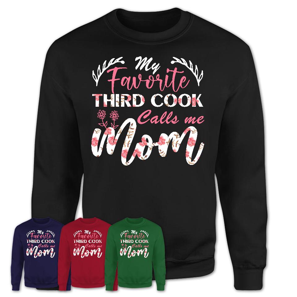 My Favorite Third Cook Calls Me Mom Shirt Floral Flowers Mothers Day Gifts