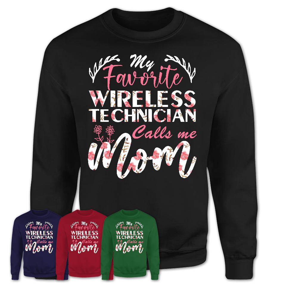 My Favorite Wireless Technician Calls Me Mom Shirt Floral Flowers Mothers Day Gifts