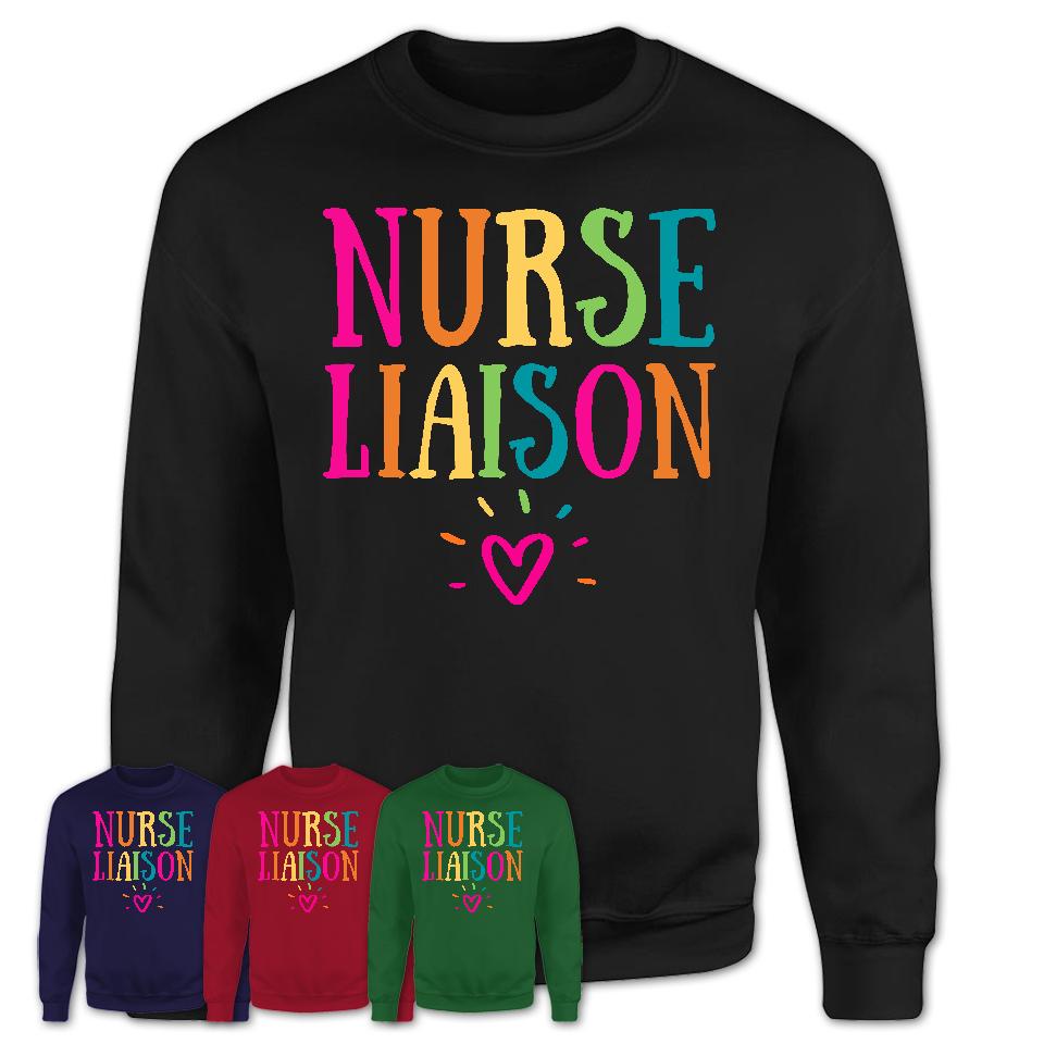Nurse Liaison Rainbow Lettering Heart Shirt, Employee Appreciation Gifts