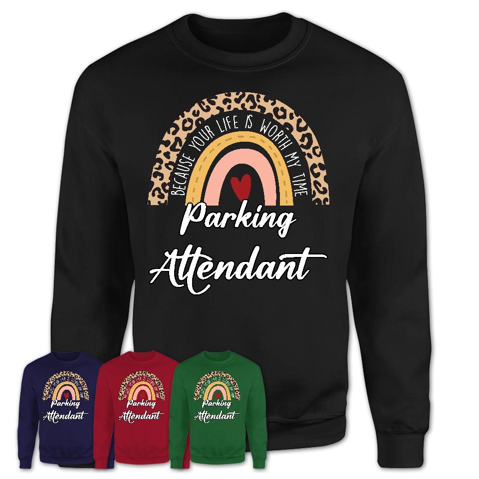 Parking Attendant Because Your Life Worth My Time Rainbow T-Shirt