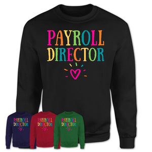 Payroll Director Rainbow Lettering Heart Shirt, Employee Appreciation Gifts