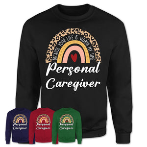 Personal Caregiver Because Your Life Worth My Time Rainbow T-Shirt