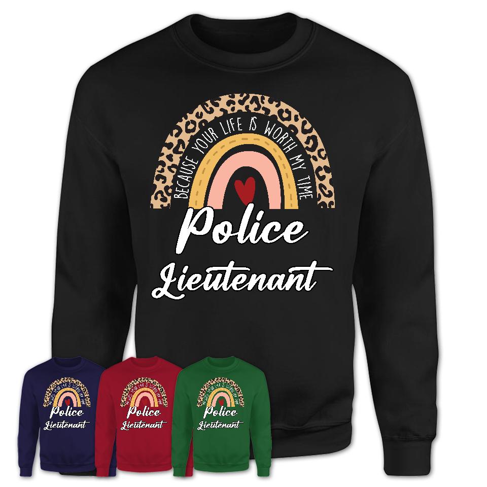 Police Lieutenant Because Your Life Worth My Time Rainbow T-Shirt