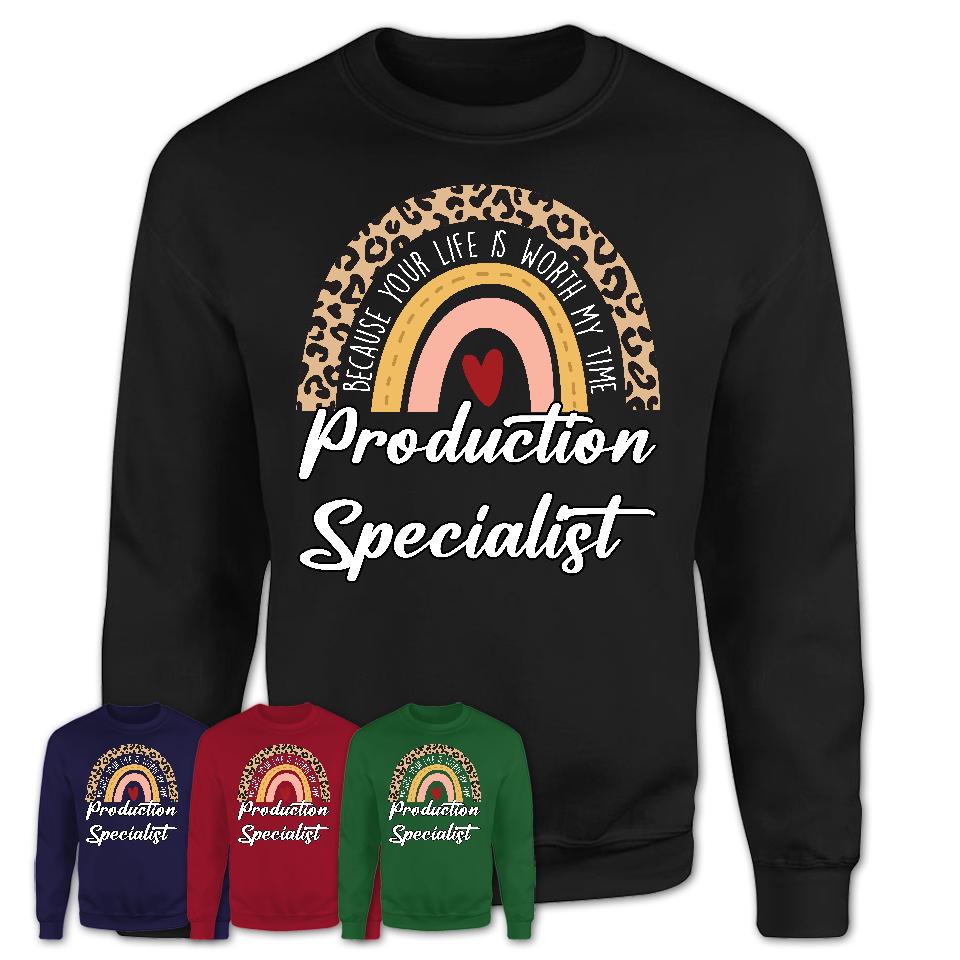 Production Specialist Because Your Life Worth My Time Rainbow T-Shirt