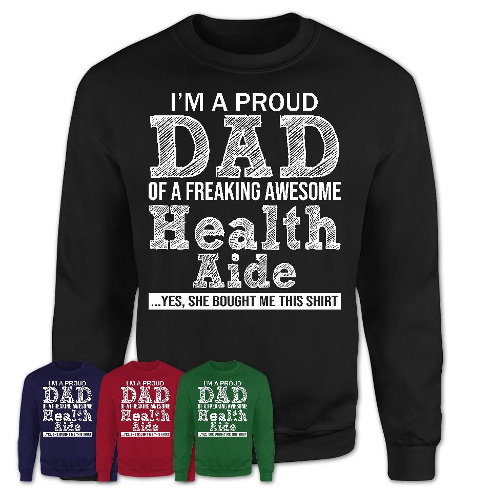 Proud Dad of A Freaking Awesome Daughter Health Aide Shirt, Father Day Gift from Daughter, Funny Shirt For Dad