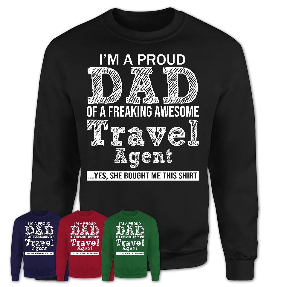 Proud Dad of A Freaking Awesome Daughter Travel Agent Shirt, Father Day Gift from Daughter, Funny Shirt For Dad