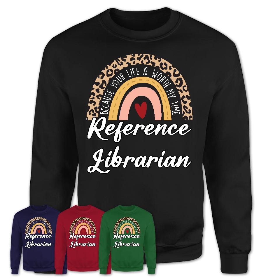Reference Librarian Because Your Life Worth My Time Rainbow T-Shirt