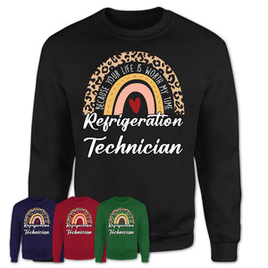 Refrigeration Technician Because Your Life Worth My Time Rainbow T-Shirt