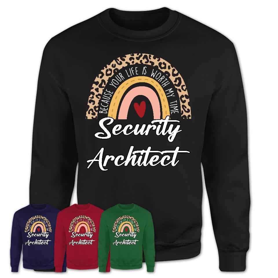 Security Architect Because Your Life Worth My Time Rainbow T-Shirt