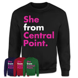 She From Central Point Shirt Oregon State Birthday Gift For Her