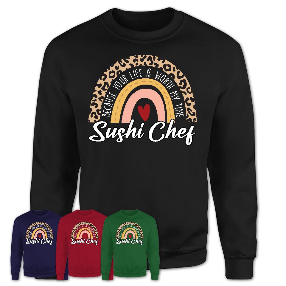 Sushi Chef Because Your Life Worth My Time Rainbow T-Shirt