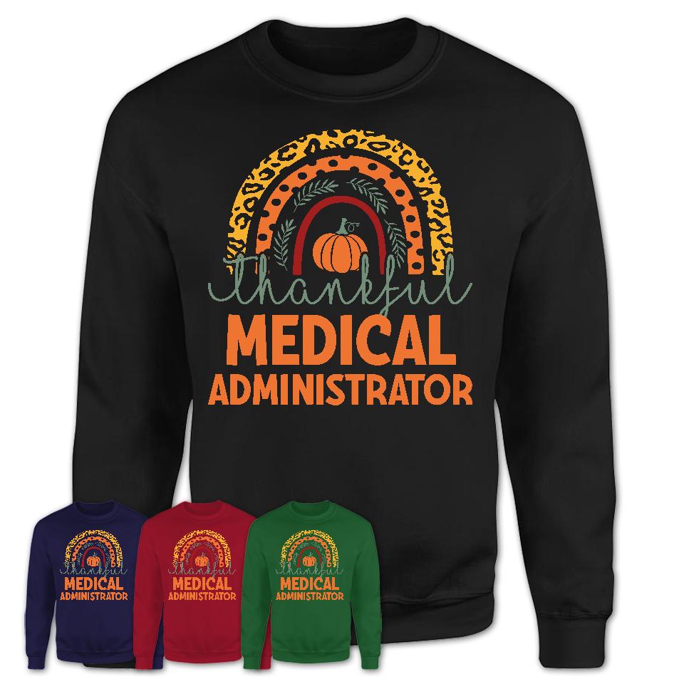Thankful Medical Administrator Shirt, Pumpkin Rainbow Sweater for Fall Lovers, Thanksgiving Gift for Medical Administrator Women