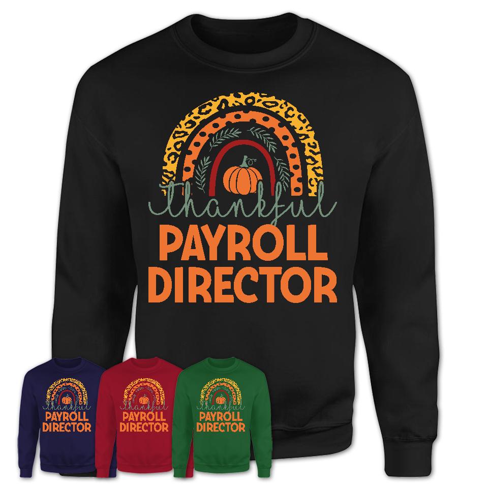 Thankful Payroll Director Shirt, Pumpkin Rainbow Sweater for Fall Lovers, Thanksgiving Gift for Payroll Director Women