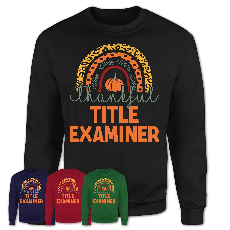 Thankful Title Examiner Shirt, Pumpkin Rainbow Sweater for Fall Lovers, Thanksgiving Gift for Title Examiner Women