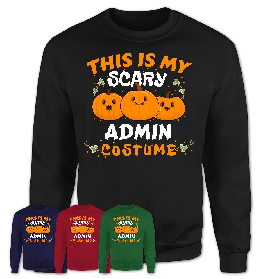 This Is My Scary Admin Costume, Halloween Pumpkin Shirt, Funny Coworker Gift