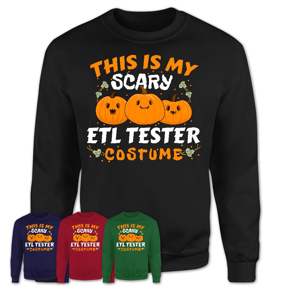 This Is My Scary Etl Tester Costume, Halloween Pumpkin Shirt, Funny Coworker Gift
