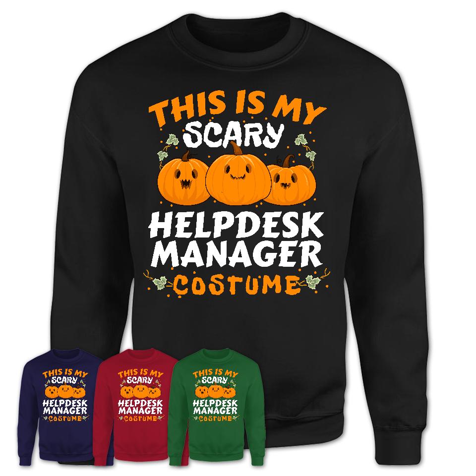 This Is My Scary Helpdesk Manager Costume, Halloween Pumpkin Shirt, Funny Coworker Gift