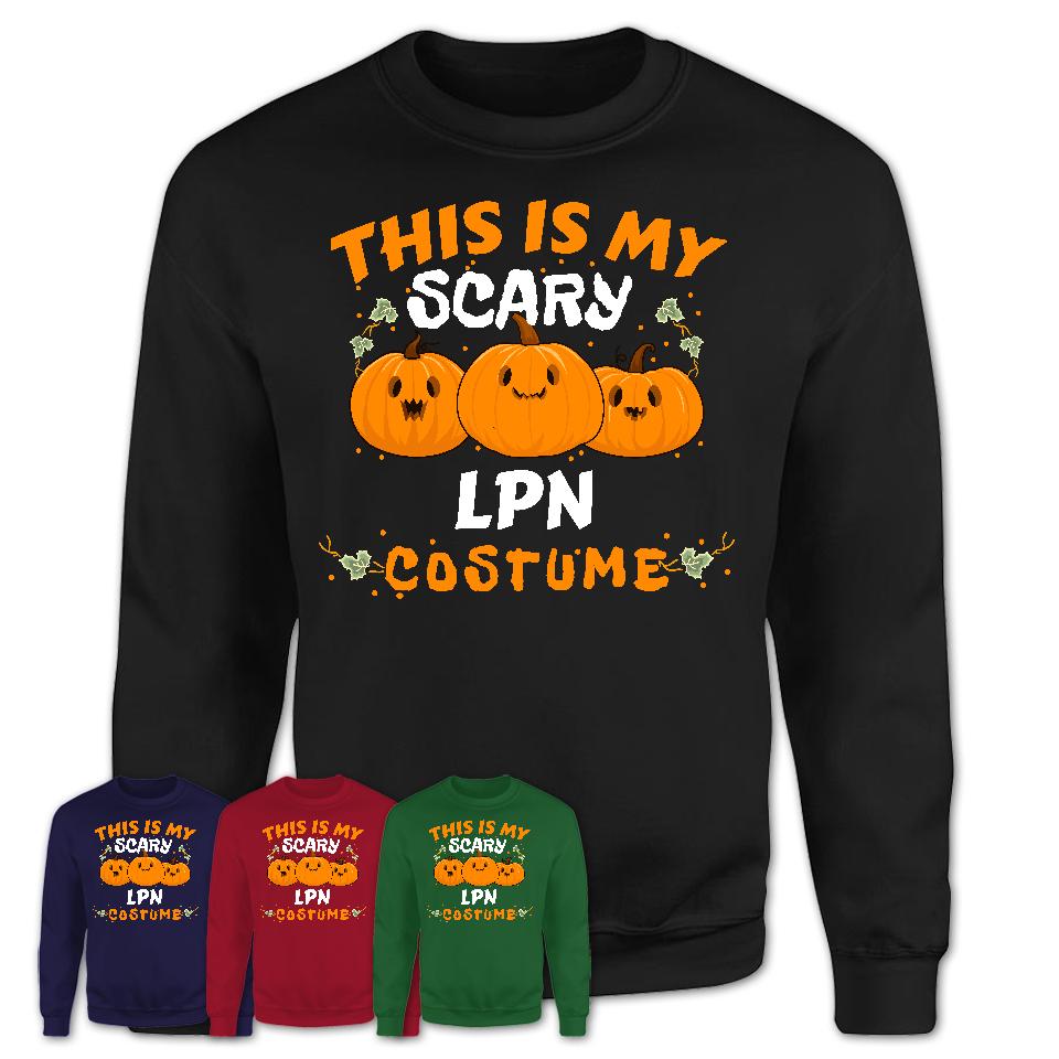 This Is My Scary LPN Costume, Halloween Pumpkin Shirt, Funny Coworker Gift