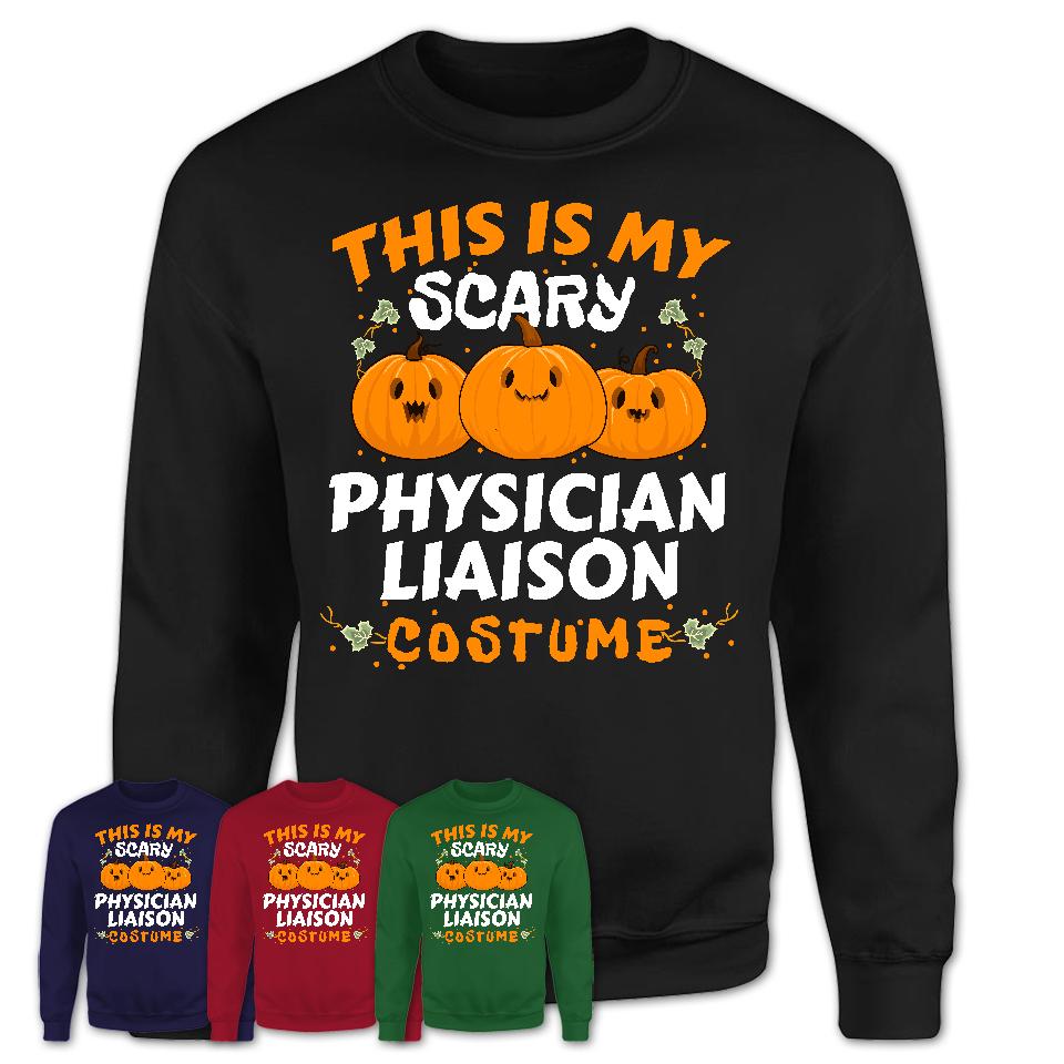 This Is My Scary Physician Liaison Costume, Halloween Pumpkin Shirt, Funny Coworker Gift
