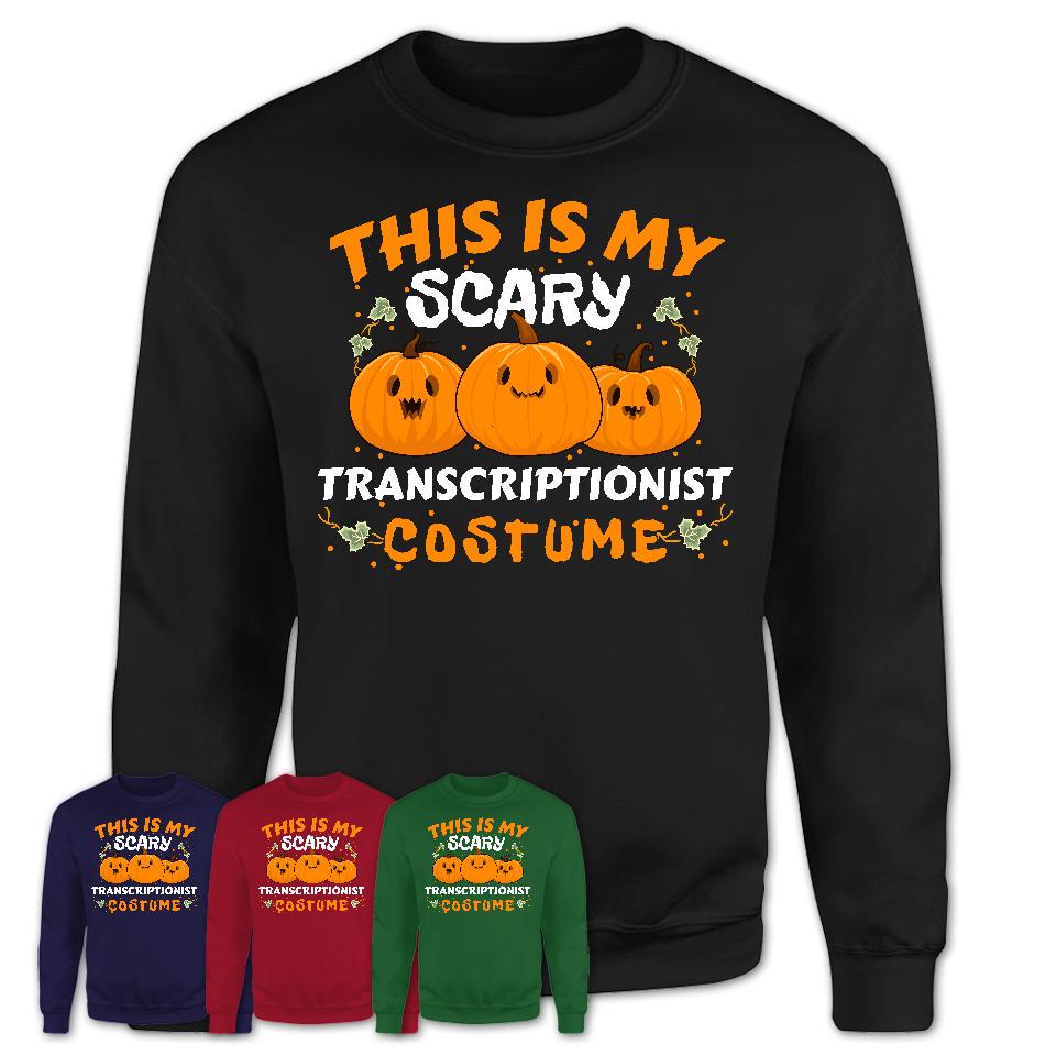 This Is My Scary Transcriptionist Costume, Halloween Pumpkin Shirt, Funny Coworker Gift