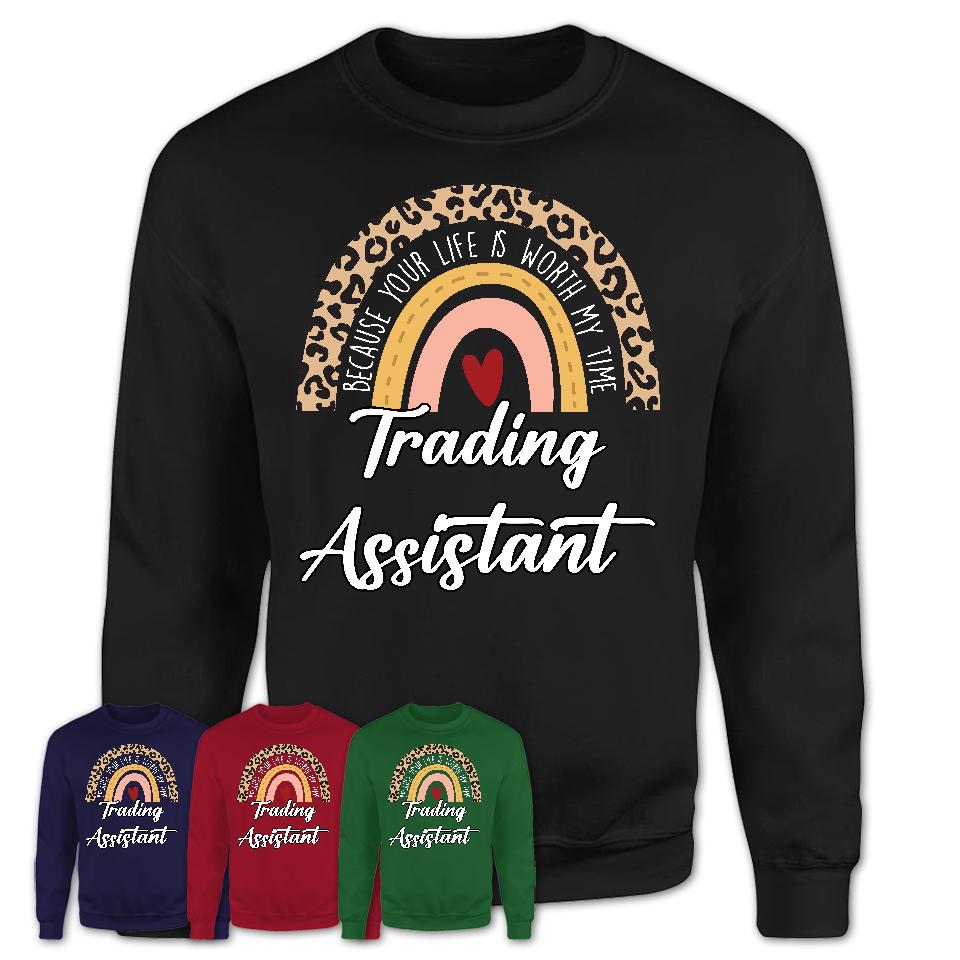 Trading Assistant Because Your Life Worth My Time Rainbow T-Shirt