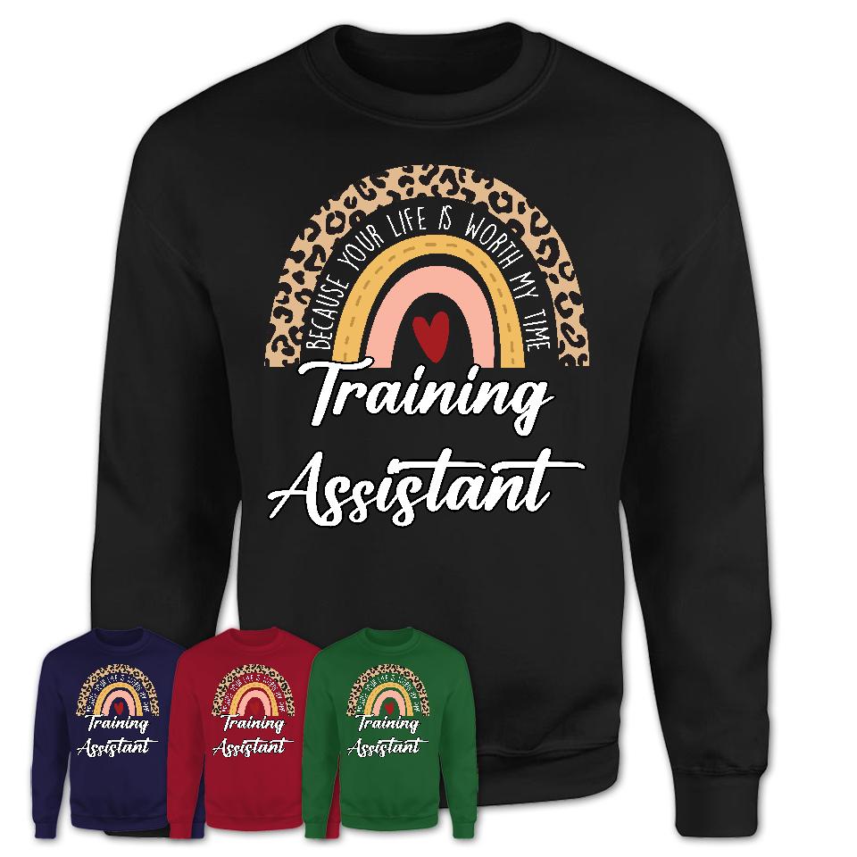 Training Assistant Because Your Life Worth My Time Rainbow T-Shirt