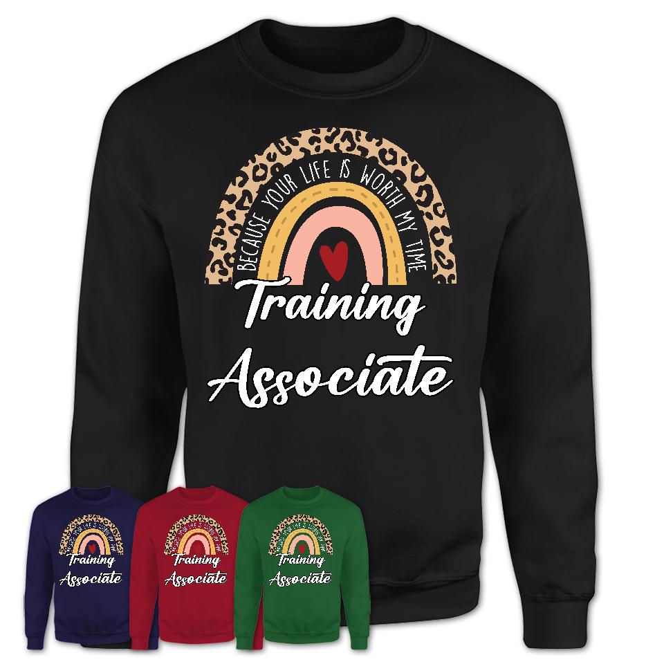 Training Associate Because Your Life Worth My Time Rainbow T-Shirt